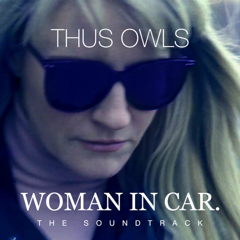 Thus Owls - Woman In Car (The Soundtrack)