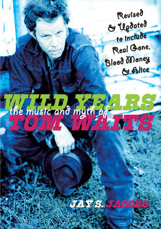 Jay S. Jacobs - eBook - Wild Years: The Music and Myth of Tom Waits