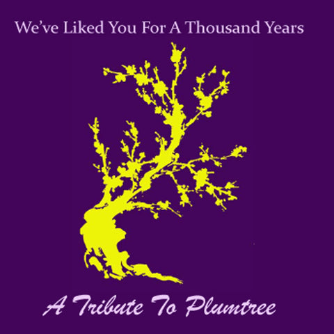 We've Liked You For a Thousand Years: A Tribute to Plumtree