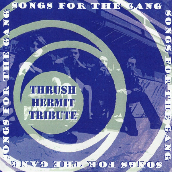 Songs for the Gang: Thrush Hermit Tribute