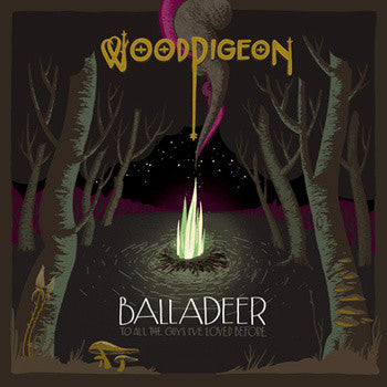 Woodpigeon - BALLADEER / to all the guys i've loved before