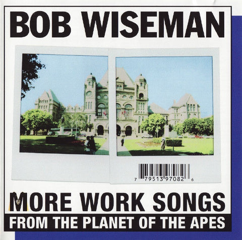 Bob Wiseman - More Work Songs From The Planet Of The Apes